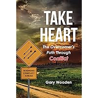 Take Heart: The Overcomer's Path Through Conflict Take Heart: The Overcomer's Path Through Conflict Kindle Paperback