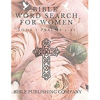 Bible Word Search for Women: Book 1 Psalms 1-41 Bible Word Search for Women: Book 1 Psalms 1-41 Paperback