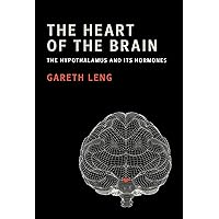 The Heart of the Brain: The Hypothalamus and Its Hormones The Heart of the Brain: The Hypothalamus and Its Hormones Paperback Kindle Hardcover