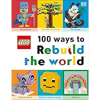 LEGO 100 Ways to Rebuild the World: Get inspired to make the world an awesome place! LEGO 100 Ways to Rebuild the World: Get inspired to make the world an awesome place! Hardcover Kindle