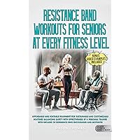 Resistance Band Workouts for Seniors at Every Fitness Level: Affordable and Portable Equipment for Sustainable and Customizable Routines That Balance Safety With Effectiveness By a Personal Trainer Resistance Band Workouts for Seniors at Every Fitness Level: Affordable and Portable Equipment for Sustainable and Customizable Routines That Balance Safety With Effectiveness By a Personal Trainer Kindle Audible Audiobook Paperback Hardcover