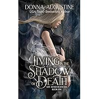 Living in the Shadow of Death (Life After Death Day Book 1)