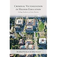 Criminal Victimization in Higher Education: College Students as Crime Victims Criminal Victimization in Higher Education: College Students as Crime Victims Paperback Kindle