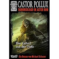 Castor Pollux 8: Das Unheil aus der Tiefe (German Edition) Castor Pollux 8: Das Unheil aus der Tiefe (German Edition) Kindle