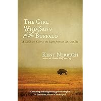 The Girl Who Sang to the Buffalo: A Child, an Elder, and the Light from an Ancient Sky The Girl Who Sang to the Buffalo: A Child, an Elder, and the Light from an Ancient Sky Paperback Kindle Audible Audiobook Audio CD