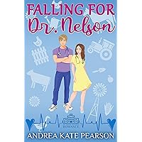Falling for Dr. Nelson: An Alpine Hospital Romance (Picture Perfect Book 1) Falling for Dr. Nelson: An Alpine Hospital Romance (Picture Perfect Book 1) Kindle Paperback