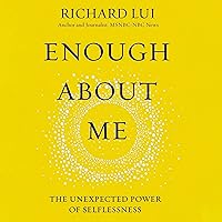 Enough About Me: The Unexpected Power of Selflessness Enough About Me: The Unexpected Power of Selflessness Audible Audiobook Hardcover Kindle Audio CD