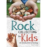 Rock Collecting for Kids: An Introduction to Geology (Simple Introductions to Science) Rock Collecting for Kids: An Introduction to Geology (Simple Introductions to Science) Paperback Kindle