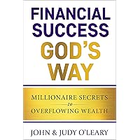 Financial Success God's Way: Millionaire Secrets to Overflowing Wealth (Keys to Christian Personal Growth) Financial Success God's Way: Millionaire Secrets to Overflowing Wealth (Keys to Christian Personal Growth) Kindle Paperback Audible Audiobook