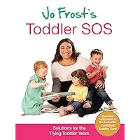 Jo Frost's Toddler SOS: Solutions for the Trying Toddler Years Jo Frost's Toddler SOS: Solutions for the Trying Toddler Years Hardcover