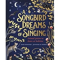 A Songbird Dreams of Singing A Songbird Dreams of Singing Paperback Kindle Hardcover