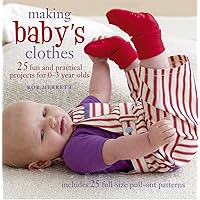 Making Baby's Clothes: 25 fun and practical projects for 0–3 year olds