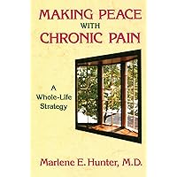 Making Peace With Chronic Pain: A Whole-Life Strategy Making Peace With Chronic Pain: A Whole-Life Strategy Kindle Hardcover Paperback