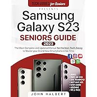 Samsung Galaxy S23 Seniors Guide: The Most Complete and Updated Manual to Master your Brand New Galaxy Smartphone in No Time as a Non-Tech Savvy (Tech guides for Seniors) Samsung Galaxy S23 Seniors Guide: The Most Complete and Updated Manual to Master your Brand New Galaxy Smartphone in No Time as a Non-Tech Savvy (Tech guides for Seniors) Kindle Paperback