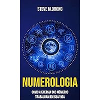 Numerologia Como a Energia dos Números Trabalham em sua Vida (Portuguese Edition)