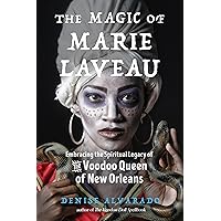 The Magic of Marie Laveau: Embracing the Spiritual Legacy of the Voodoo Queen of New Orleans The Magic of Marie Laveau: Embracing the Spiritual Legacy of the Voodoo Queen of New Orleans Paperback Kindle Audible Audiobook Audio CD