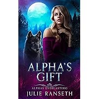 Alpha's Gift (Alphas Everlasting Book 3)