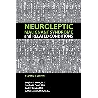 Neuroleptic Malignant Syndrome and Related Conditions Neuroleptic Malignant Syndrome and Related Conditions Paperback