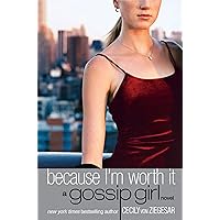 Gossip Girl: Because I'm Worth it: A Gossip Girl Novel Gossip Girl: Because I'm Worth it: A Gossip Girl Novel Kindle Paperback School & Library Binding Mass Market Paperback