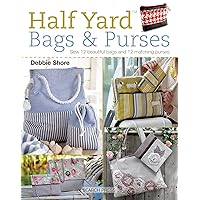 Half Yard (TM) Bags & Purses: Sew 12 beautiful bags and 12 matching purses Half Yard (TM) Bags & Purses: Sew 12 beautiful bags and 12 matching purses Paperback Kindle