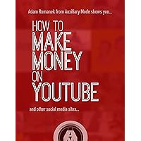 How to Make Money on YouTube: and Other Social Media Sites