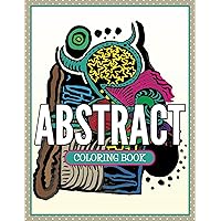 Abstract Coloring Book: Coloring Books for Adults (Art Book Series) Abstract Coloring Book: Coloring Books for Adults (Art Book Series) Kindle Paperback
