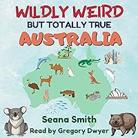Wildly Weird But Totally True: Australia: Fun Facts, True Stories and Trivia Wildly Weird But Totally True: Australia: Fun Facts, True Stories and Trivia Paperback Kindle Audible Audiobook Hardcover Audio CD