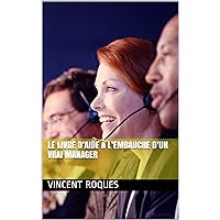 Le livre d’aide à l’embauche d’un vrai manager (French Edition) Le livre d’aide à l’embauche d’un vrai manager (French Edition) Kindle