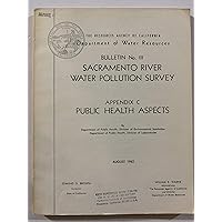 Bulletin No. 111 Sacramento River Water Pollution Survey Appendix C Public Health Aspects August 1962