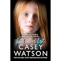 Little Girl Lost: The gripping 2024 fostering memoir from the Sunday Times bestselling author Casey Watson Little Girl Lost: The gripping 2024 fostering memoir from the Sunday Times bestselling author Casey Watson Kindle Audible Audiobook Paperback