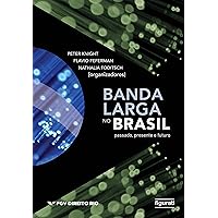 Banda Larga no Brasil - Passado, Presente e Futuro (Portuguese Edition) Banda Larga no Brasil - Passado, Presente e Futuro (Portuguese Edition) Kindle Paperback
