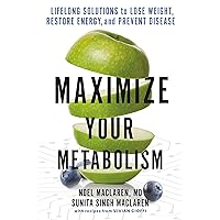 Maximize Your Metabolism: Lifelong Solutions to Lose Weight, Restore Energy, and Prevent Disease Maximize Your Metabolism: Lifelong Solutions to Lose Weight, Restore Energy, and Prevent Disease Paperback Kindle Audible Audiobook Hardcover Audio CD