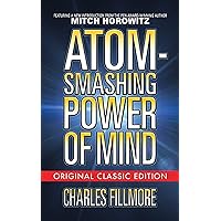 Atom-Smashing Power of Mind (Original Classic Edition) Atom-Smashing Power of Mind (Original Classic Edition) Kindle Paperback