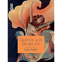 Quinze ans de ma vie (French Edition) Quinze ans de ma vie (French Edition) Kindle Hardcover Paperback