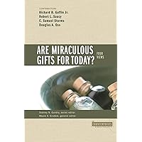 Are Miraculous Gifts for Today?: 4 Views (Counterpoints: Bible and Theology) Are Miraculous Gifts for Today?: 4 Views (Counterpoints: Bible and Theology) Paperback Kindle
