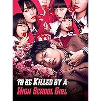 To Be Killed by A High School Girl