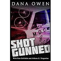 Shotgunned: The long ordeal of a wounded cop seeking justice Shotgunned: The long ordeal of a wounded cop seeking justice Paperback Kindle Mass Market Paperback