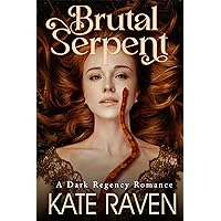 Brutal Serpent: A Dark Regency Romance Brutal Serpent: A Dark Regency Romance Kindle