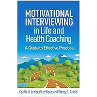 Motivational Interviewing in Life and Health Coaching: A Guide to Effective Practice (Applications of Motivational Interviewing Series) Motivational Interviewing in Life and Health Coaching: A Guide to Effective Practice (Applications of Motivational Interviewing Series) Hardcover Paperback