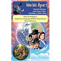 Worlds Apart: Tarzan's Odyssey, Anne Frank's Diary, and Philip K. Dick's Vision (Tarzan and the Forbidden City/ The Diary of a Young Girl/ The Eyes Have It) (Collection of 3 Bestseller Kindle Books)