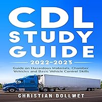CDL Study Guide: Guide on Hazardous Materials, Chamber Vehicles and Basic Vehicle Control Skills CDL Study Guide: Guide on Hazardous Materials, Chamber Vehicles and Basic Vehicle Control Skills Audible Audiobook Kindle
