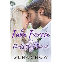 Fake Fiancée for Dad's Best Friend: Older Man Younger Woman Romance (Forbidden Fake Fantasies Book 1)