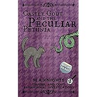 Castle Gout and the Peculiar Petunia: Trussel and Gout: Paranormal Investigations No. 4 Castle Gout and the Peculiar Petunia: Trussel and Gout: Paranormal Investigations No. 4 Kindle Paperback