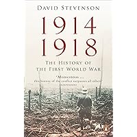 1914 - 1918: The History Of The First World War 1914 - 1918: The History Of The First World War Paperback Hardcover