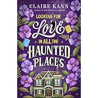 Looking for Love in All the Haunted Places Looking for Love in All the Haunted Places Kindle Paperback Audible Audiobook