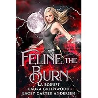 Feline the Burn: A Reverse Harem Fantasy Romance (The Firehouse Witches Book 3) Feline the Burn: A Reverse Harem Fantasy Romance (The Firehouse Witches Book 3) Kindle Paperback