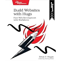 Build Websites with Hugo: Fast Web Development with Markdown Build Websites with Hugo: Fast Web Development with Markdown Kindle Paperback