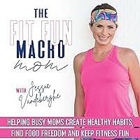 The Fit Fun Macro Mom: Macros, Food/Nutrition Basics, Fitness, Healthy Kids, Mom Life Hacks, Food Freedom, Work From Home Mom