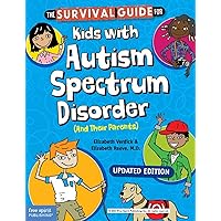The Survival Guide for Kids with Autism Spectrum Disorder (And Their Parents) (Survival Guides for Kids) The Survival Guide for Kids with Autism Spectrum Disorder (And Their Parents) (Survival Guides for Kids) Paperback Kindle