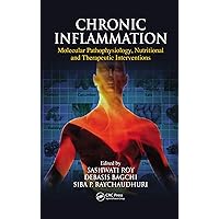 Chronic Inflammation: Molecular Pathophysiology, Nutritional and Therapeutic Interventions Chronic Inflammation: Molecular Pathophysiology, Nutritional and Therapeutic Interventions Kindle Hardcover Paperback